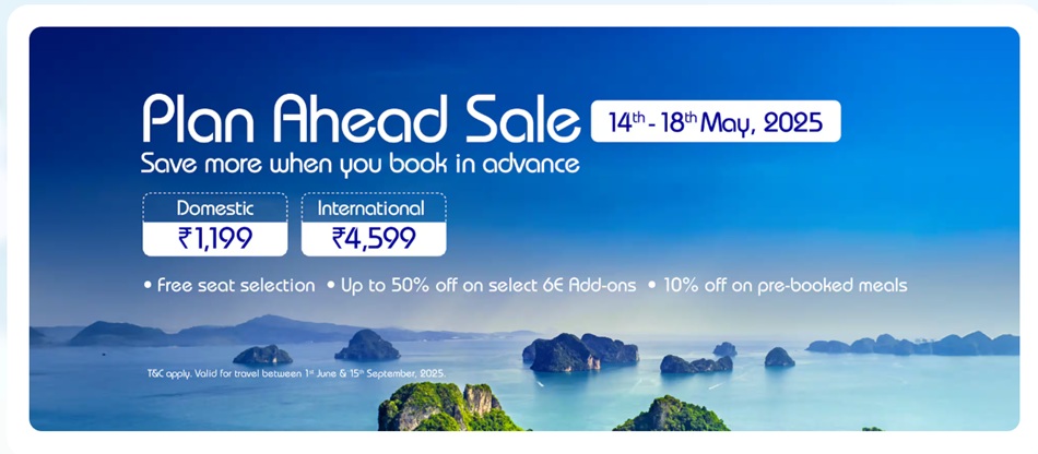 IndiGo Plan Ahead Sale - Domestic & international. Save more when you book in advance.