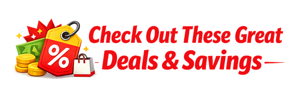 Check Out These Great Deals & Savings